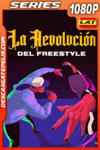 La revolución del freestyle (2022) Temporada 1 1080p WEB-DL Latino