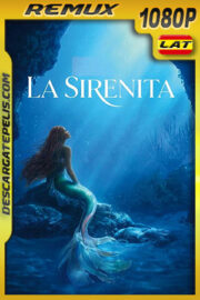 La sirenita (2023) 1080p Remux Latino