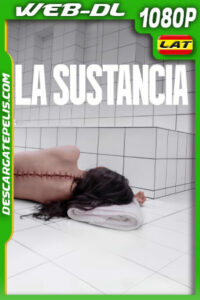La sustancia (2024) 1080p WEB-DL Latino