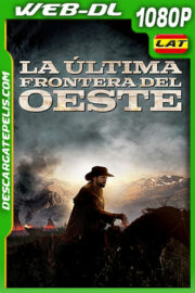 La última frontera del Oeste (2019) 1080p WEB-DL Latino