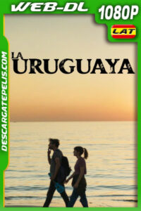 La uruguaya (2022) 1080p WEB-DL Latino