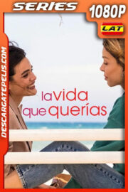 La vida que querías Temporada 1 (2024) 1080p WEB-DL Latino