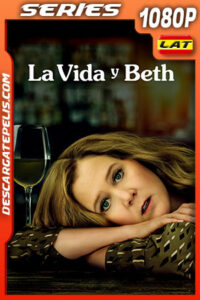 La Vida y Beth Temporada 1 (2022) 1080p WEB-DL Latino