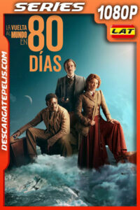 La vuelta al mundo en 80 días Temporada 1 (2021) 1080p WEB-DL Latino