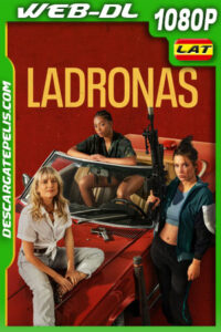 Ladronas (2023) 1080p WEB-DL Latino