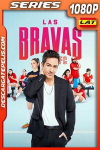 Las Bravas F.C. Temporada 1 (2022) 1080p WEB-DL Latino