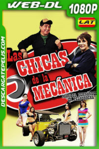 Las Chicas De La Mecánica (2016) 1080p WEB-DL Latino