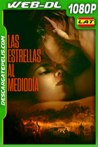 Las estrellas al mediodía (2022) 1080p WEB-DL Latino