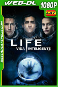 Life: Vida inteligente (2017) 1080p WEB-DL Latino