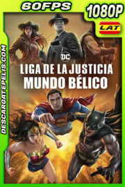 Liga de la Justicia: Mundo Bélico (2023) 1080p 60FPS BRRip Latino