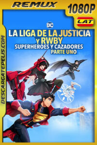 Liga de la Justicia x RWBY: Superhéroes y Cazadores: Parte 1 (2023) 1080p Remux Latino