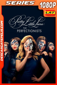 Lindas Mentirosas: las perfeccionistas Temporada 1 (2019) 1080p WEB-DL Latino