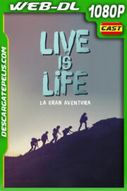 Live is Life. La gran aventura (2021) 1080p WEB-DL Español