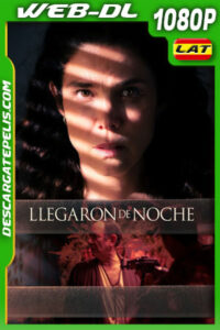 Llegaron de noche (2022) 1080p WEB-DL Latino