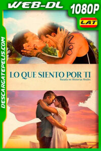 Lo que siento por ti (2018) 1080p WEB-DL Latino