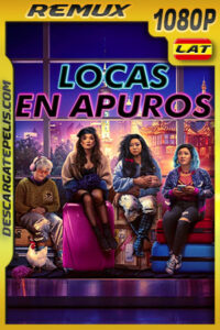 Locas en apuros (2023) 1080p Remux Latino
