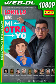 Lokillo en: Mi otra yo (2021) 1080p WEB-DL Latino