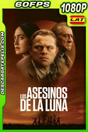 Los asesinos de la luna (2023) 1080p 60FPS WEB-DL Latino