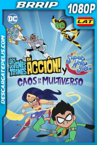 ¡Los Jóvenes Titanes en Acción! y DC Super Hero Girls: Caos en el Multiverso (2022) 1080p BRRip Latino