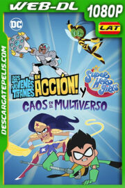 ¡Los Jóvenes Titanes en Acción! y DC Super Hero Girls: Caos en el Multiverso (2022) 1080p WEB-DL Latino