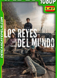 Los reyes del mundo (2022) 1080p WEB-DL Latino