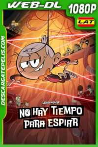 Loud House: No hay tiempo para espiar (2024) 1080p WEB-DL Latino