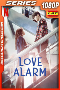 Love Alarm (2021) Temporada 2 1080p WEB-DL Latino