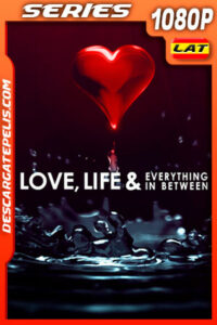 Love Life & Everything in Between (2022) Temporada 1 1080p WEB-DL Latino
