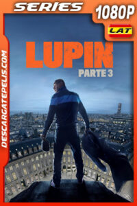 Lupin Temporada 3 (2023) 1080p WEB-DL Latino