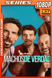 Machos de verdad Temporada 1 (2025) 1080p WEB-DL Latino