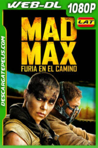 Mad Max: Furia en el camino (2015) 1080p WEB-DL Latino