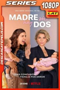 Madre sólo hay dos (2021) Temporada 1 1080p WEB-DL Latino