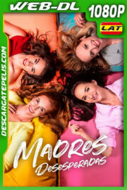 Madres Desesperadas (2021) 1080p WEB-DL Latino