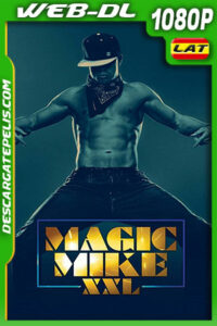 Magic Mike XXL (2015) 1080p WEB-DL Latino