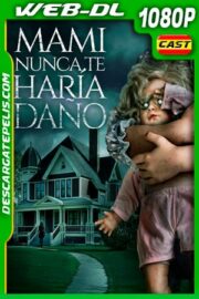 Mami nunca te haría daño (2019) 1080p WEB-DL AMZN Castellano
