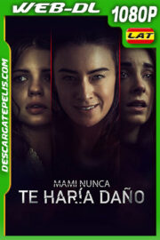 Mami nunca te haría daño (2019) 1080p WEB-DL Latino