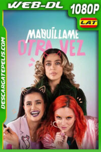 Maquíllame otra vez (2022) 1080p WEB-DL Latino