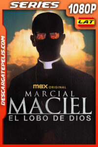Marcial Maciel: El lobo de Dios Temporada 1 (2025) 1080p WEB-DL Latino