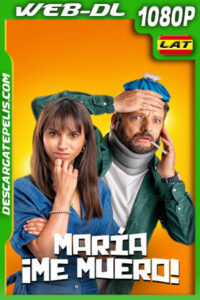 María ¡me muero! (2024) 1080p WEB-DL Latino