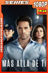 Más allá de ti Temporada 1 (2023) 1080p WEB-DL Latino