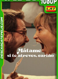 Mátame si te atreves cariño (2024) 1080p WEB-DL Latino