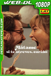 Mátame si te atreves cariño (2024) 1080p WEB-DL Latino