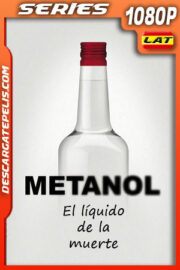 Metanol: El líquido de la muerte Temporada 1 (2018) 1080p WEB-DL Latino