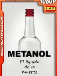 Metanol: El líquido de la muerte Temporada 1 (2018) 1080p WEB-DL Latino