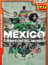 México campeón del mundo Temporada 1 (2022) 1080p WEB-DL Latino
