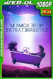Mi amiga es un extraterrestre (2022) 1080p WEB-DL Latino
