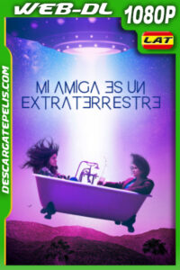Mi amiga es un extraterrestre (2022) 1080p WEB-DL Latino