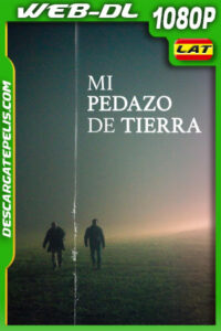 Mi Pedazo de Tierra (2021) 1080p WEB-DL Latino