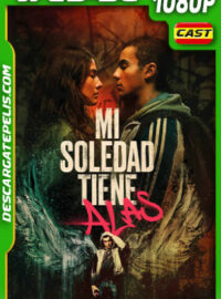 Mi soledad tiene alas (2023) 1080p WEB-DL Español