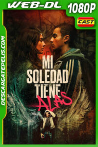 Mi soledad tiene alas (2023) 1080p WEB-DL Español